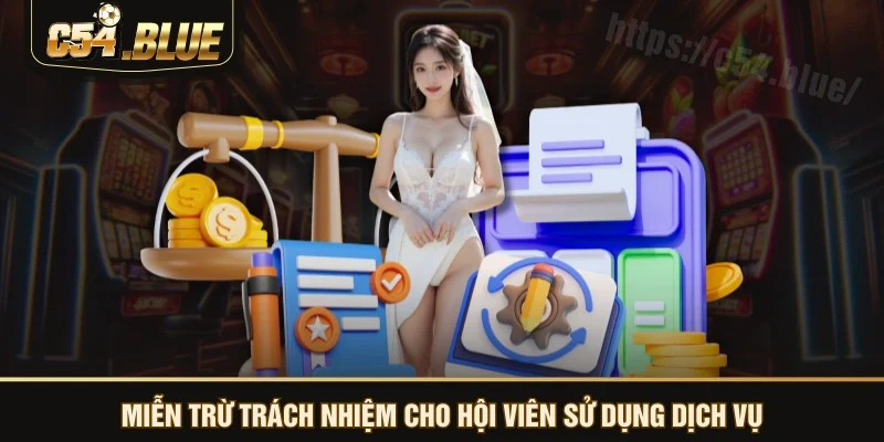 Miễn trừ trách nhiệm cho hội viên sử dụng dịch vụ Miễn trừ trách nhiệm cho hội viên sử dụng dịch vụ