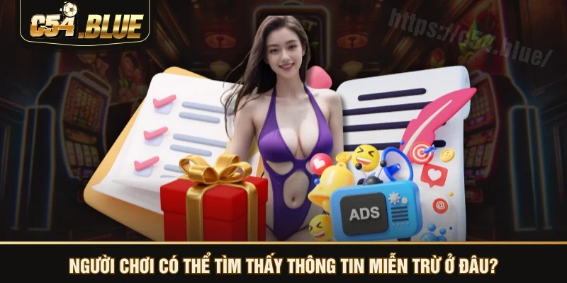 Người chơi có thể tìm thấy thông tin miễn trừ ở đâu? Người chơi có thể tìm thấy thông tin miễn trừ ở đâu?